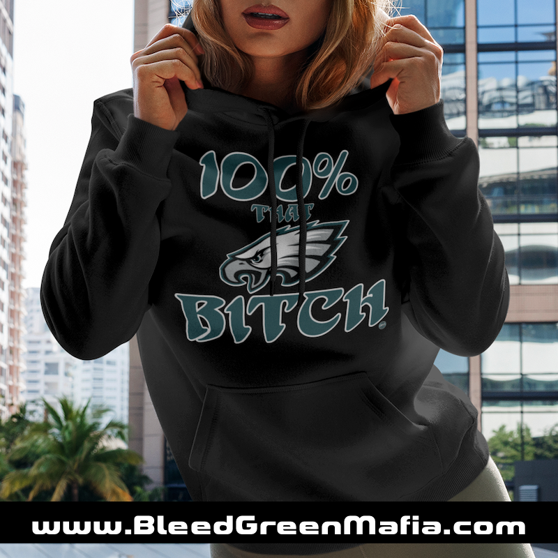 100% That Bitch Philly Hoodie | www.BleedGreenMafia.com