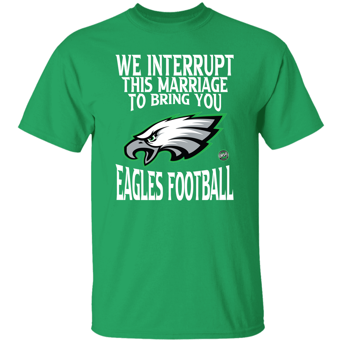 We Interrupt This Marriage To Bring You Eagles Football Unisex T-Shirt | www.BleedGreenMafia.com