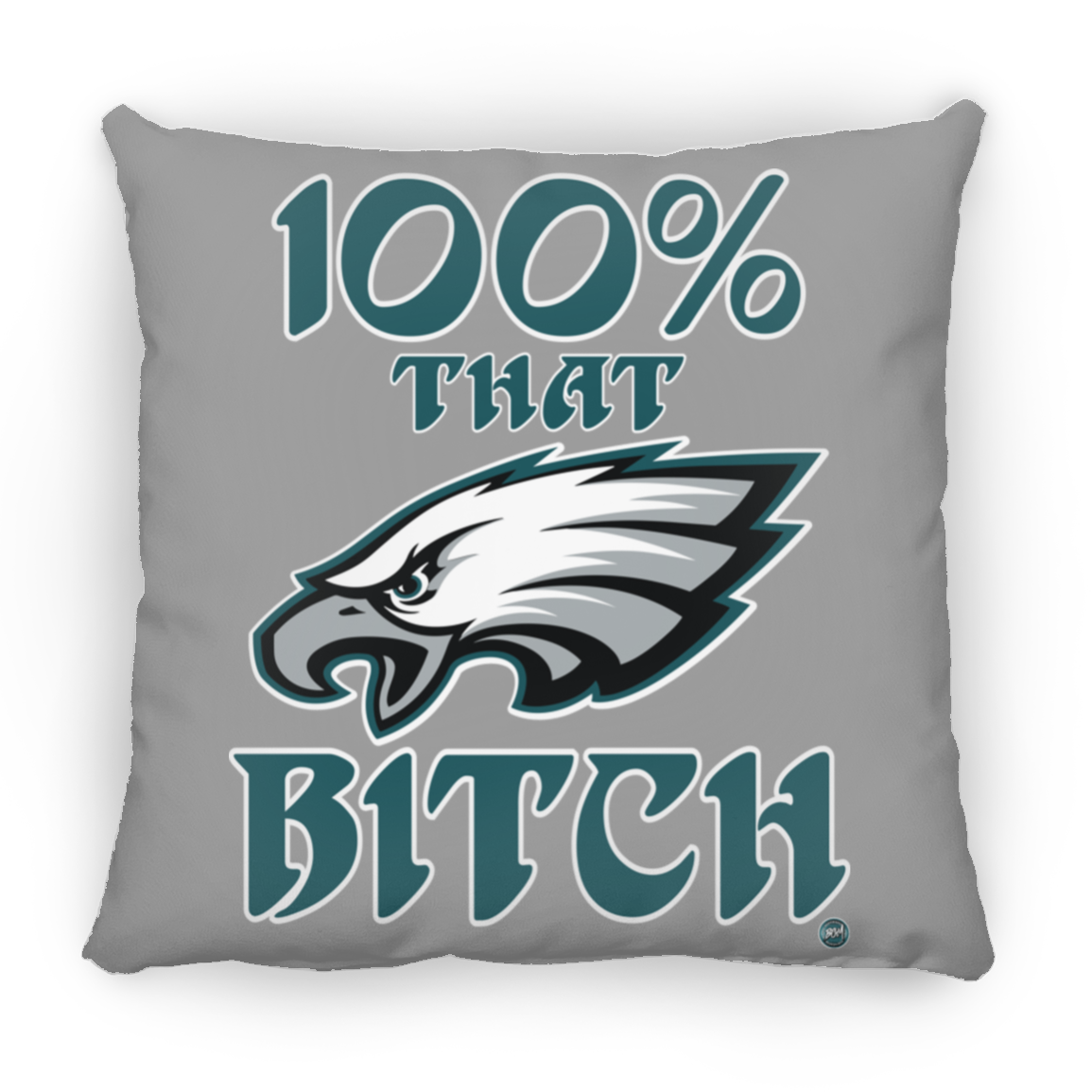 100% That Bitch Large Square Pillow | www.BleedGreenMafia.com