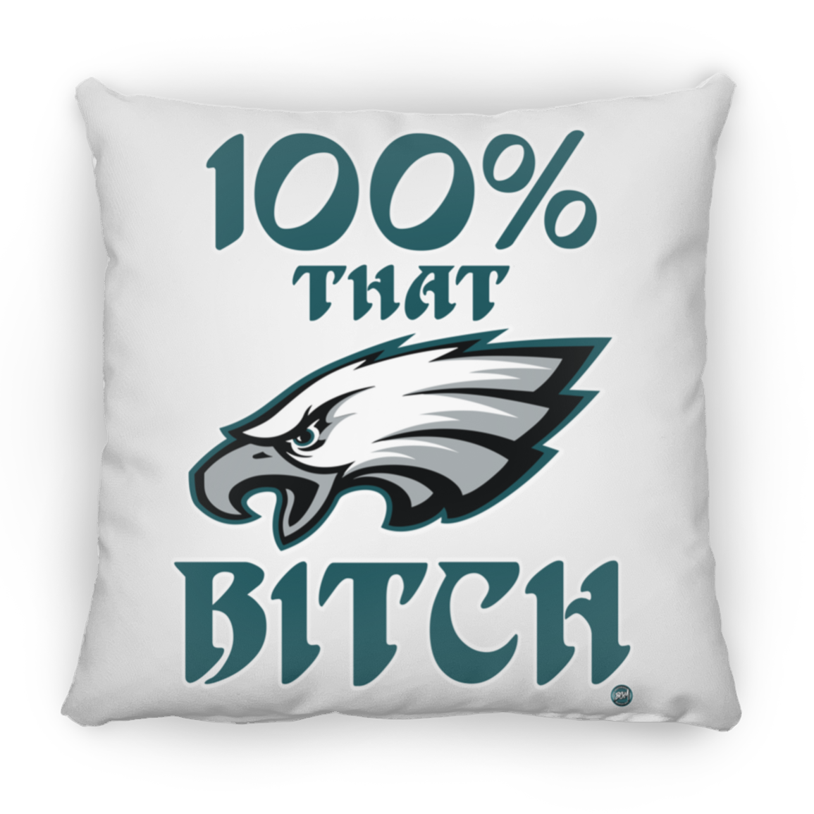 100% That Bitch Large Square Pillow | www.BleedGreenMafia.com