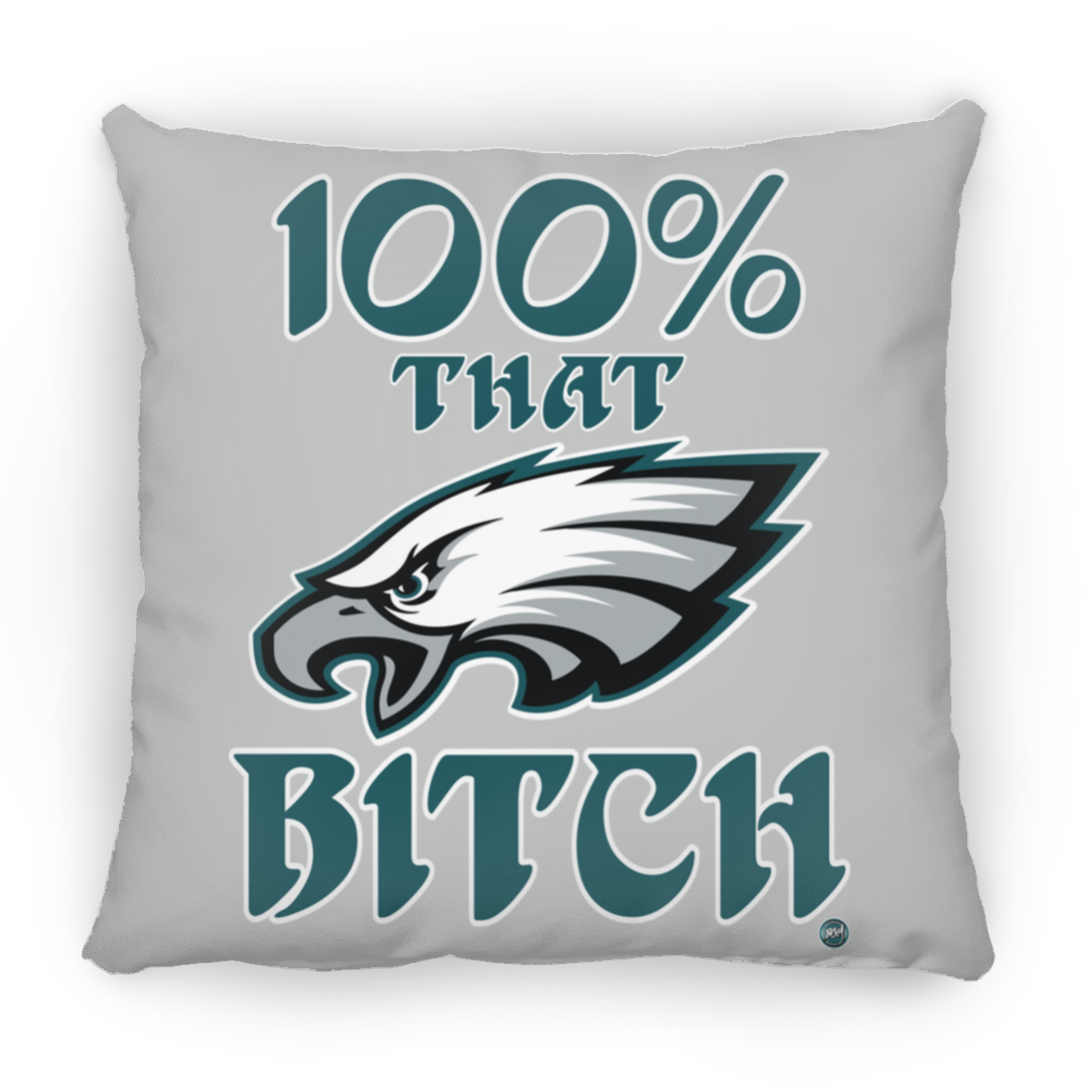 100% That Bitch Large Square Pillow | www.BleedGreenMafia.com