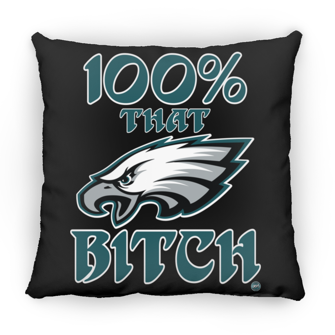 100% That Bitch Large Square Pillow | www.BleedGreenMafia.com