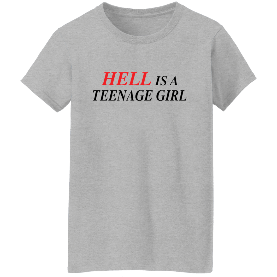 Hell Is A Teenage Girl Ladies T-Shirt